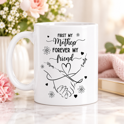 Personalized First My Mother, Forever My Friend Mug – Custom Gift for Mom