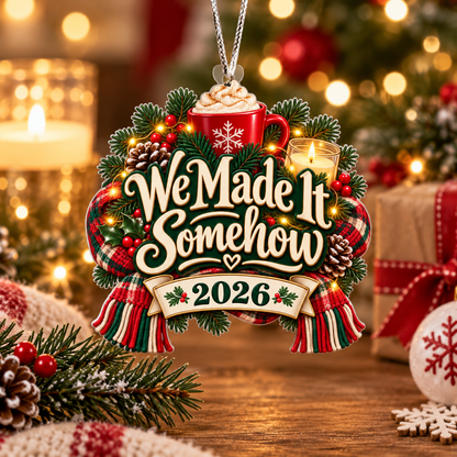 We Made It Somehow 2026 Christmas Ornament – Funny End-of-Year Keepsake Gift for Friends & Family