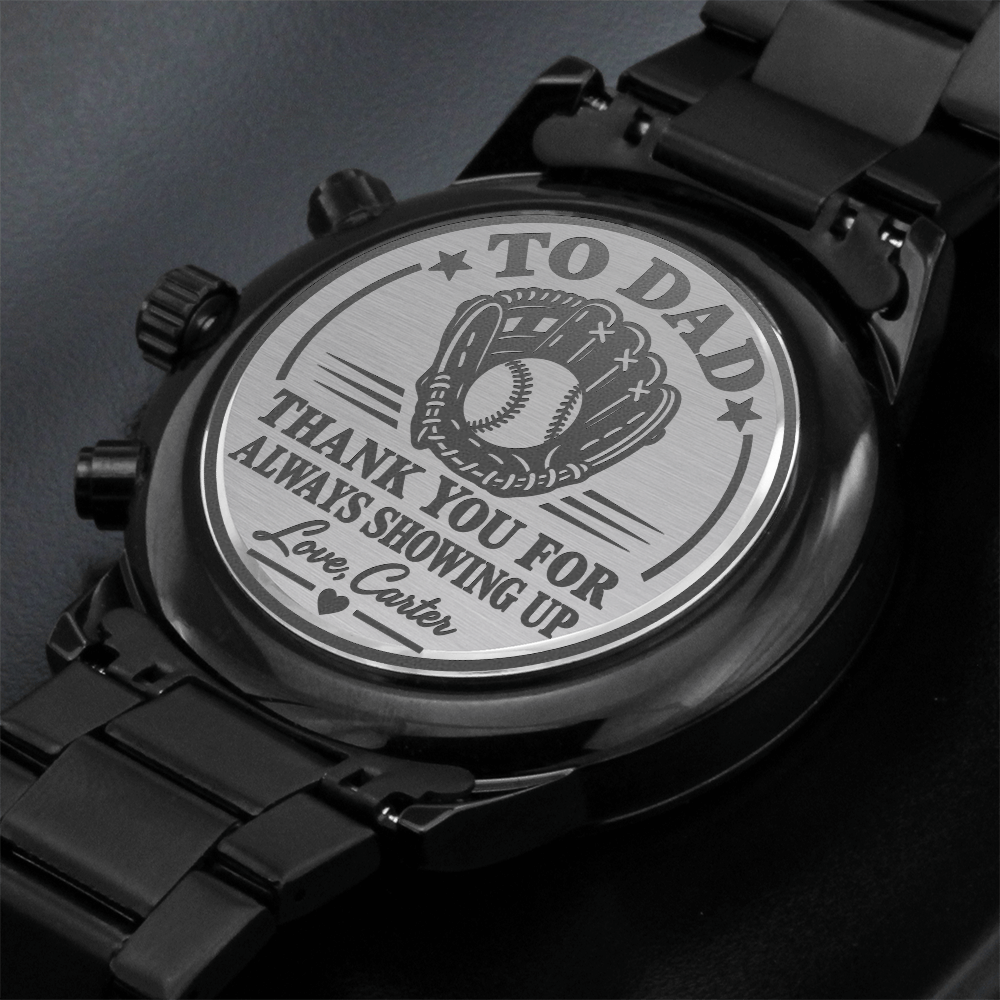 Personalized To Dad Thank You for Always Showing Up Black Chronograph Watch – Engraved Baseball Gift for Dad