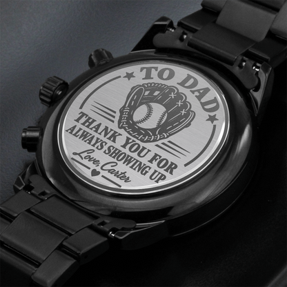Personalized To Dad Thank You for Always Showing Up Black Chronograph Watch – Engraved Baseball Gift for Dad