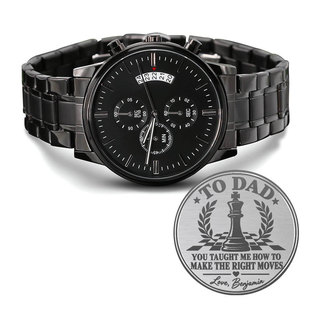 Personalized To Dad You Taught Me How to Make the Right Moves Black Chronograph Watch – Engraved Chess Gift for Dad