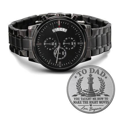Personalized To Dad You Taught Me How to Make the Right Moves Black Chronograph Watch – Engraved Chess Gift for Dad
