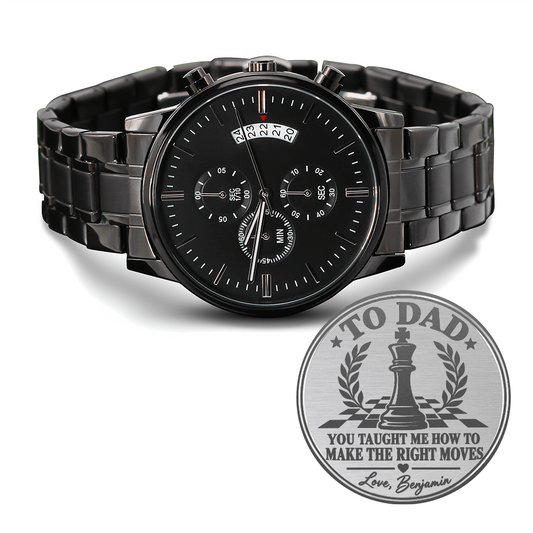 Personalized To Dad You Taught Me How to Make the Right Moves Black Chronograph Watch – Engraved Chess Gift for Dad