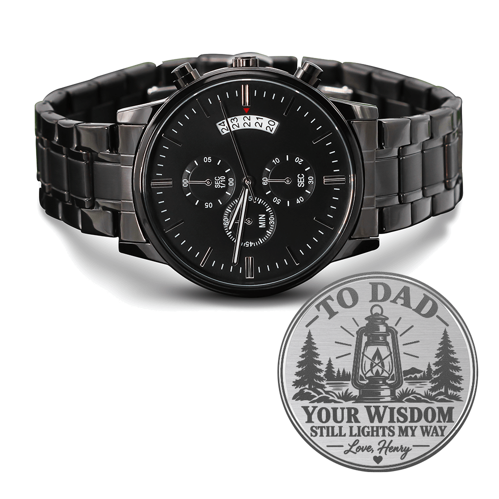 Personalized To Dad Your Wisdom Still Lights My Way Black Chronograph Watch – Engraved Father's Day Gift