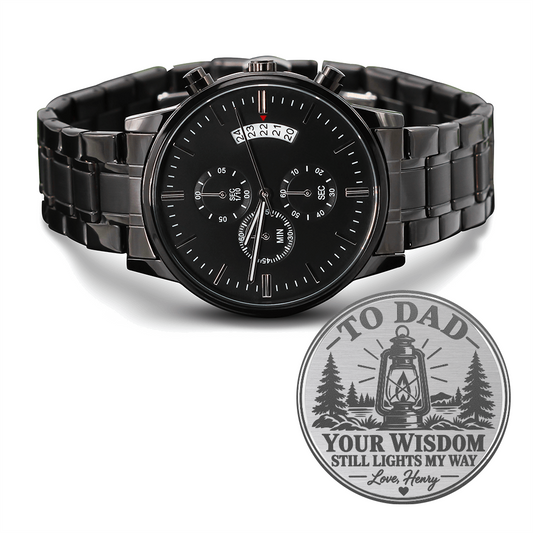 Personalized To Dad Your Wisdom Still Lights My Way Black Chronograph Watch – Engraved Father's Day Gift