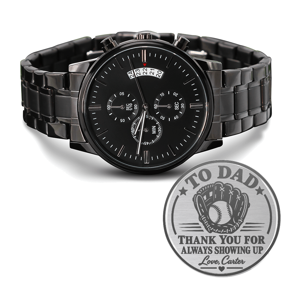 Personalized To Dad Thank You for Always Showing Up Black Chronograph Watch – Engraved Baseball Gift for Dad