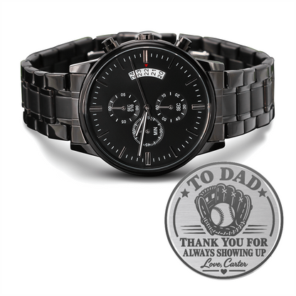 Personalized To Dad Thank You for Always Showing Up Black Chronograph Watch – Engraved Baseball Gift for Dad