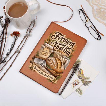 Personalized Sourdough Journal — Ferment Around and Find Out Custom Starter & Baker's Notes