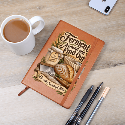 Personalized Sourdough Journal — Ferment Around and Find Out Custom Starter & Baker's Notes
