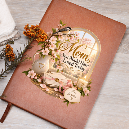 Mom, You Would Have Loved Today — Letters to Mom Memorial Journal