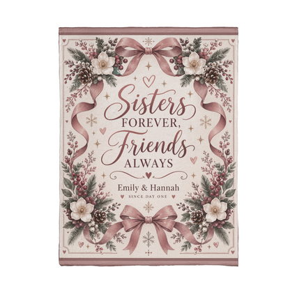 Sisters Forever, Friends Always Personalized Blanket – Custom Names