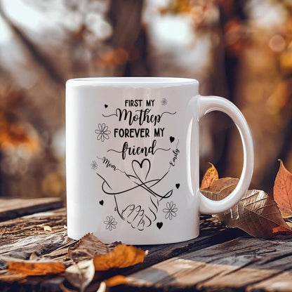Personalized First My Mother, Forever My Friend Mug – Custom Gift for Mom