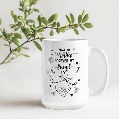 Personalized First My Mother, Forever My Friend Mug – Custom Gift for Mom