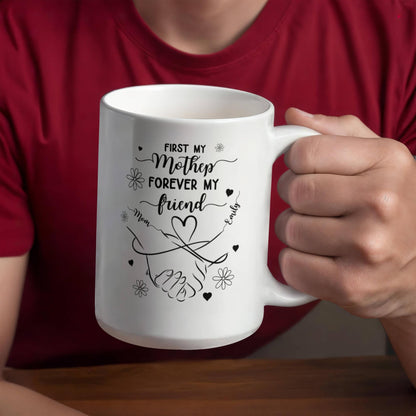Personalized First My Mother, Forever My Friend Mug – Custom Gift for Mom