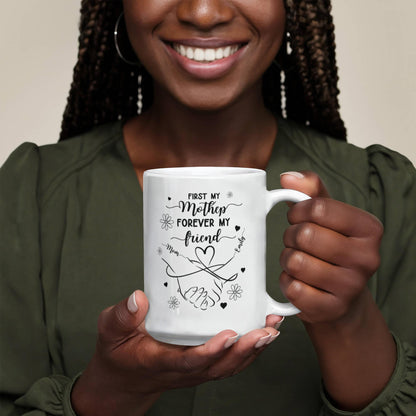 Personalized First My Mother, Forever My Friend Mug – Custom Gift for Mom